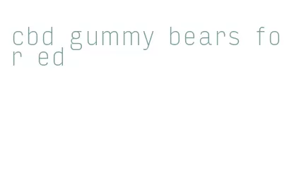 cbd gummy bears for ed