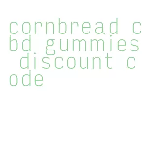 cornbread cbd gummies discount code