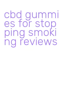 cbd gummies for stopping smoking reviews