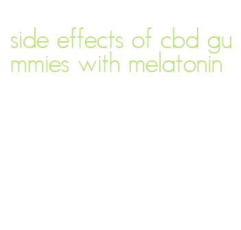 side effects of cbd gummies with melatonin