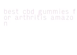 best cbd gummies for arthritis amazon