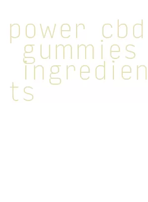 power cbd gummies ingredients