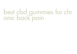 best cbd gummies for chronic back pain