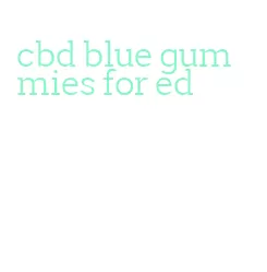 cbd blue gummies for ed