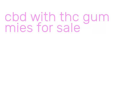 cbd with thc gummies for sale