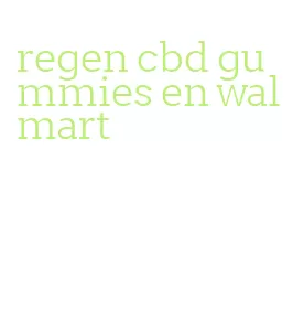 regen cbd gummies en walmart