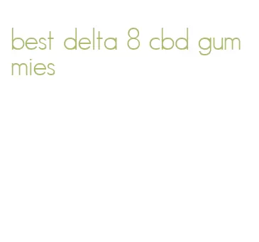 best delta 8 cbd gummies