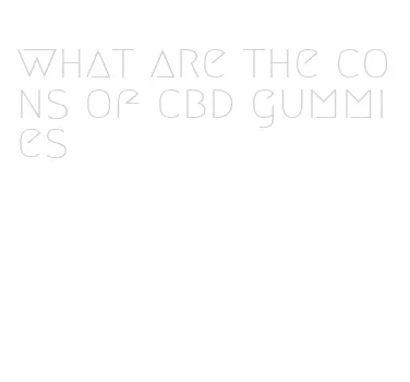 what are the cons of cbd gummies