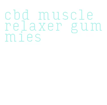 cbd muscle relaxer gummies