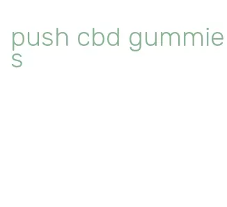 push cbd gummies