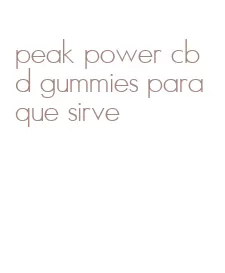 peak power cbd gummies para que sirve