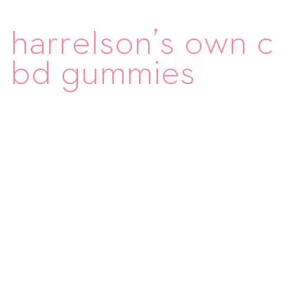 harrelson's own cbd gummies