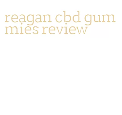 reagan cbd gummies review