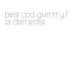 best cbd gummy for dementia