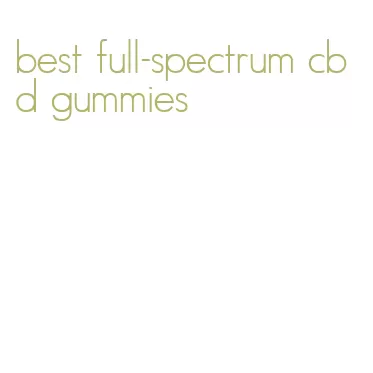 best full-spectrum cbd gummies