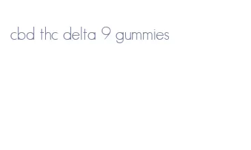 cbd thc delta 9 gummies