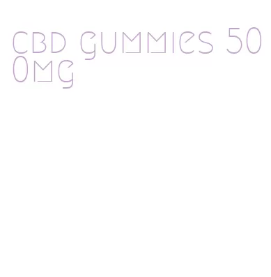 cbd gummies 500mg