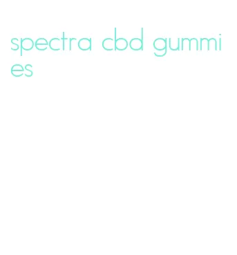 spectra cbd gummies