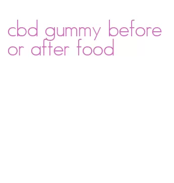 cbd gummy before or after food