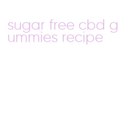 sugar free cbd gummies recipe