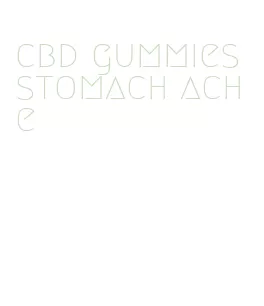 cbd gummies stomach ache