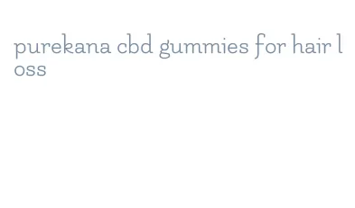 purekana cbd gummies for hair loss