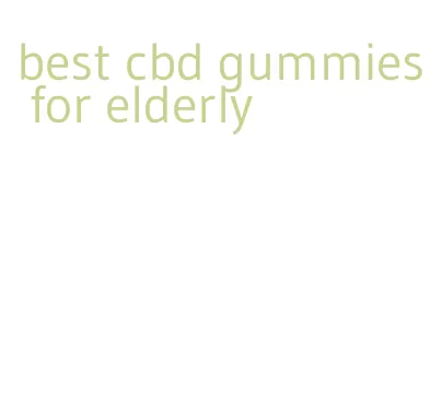 best cbd gummies for elderly