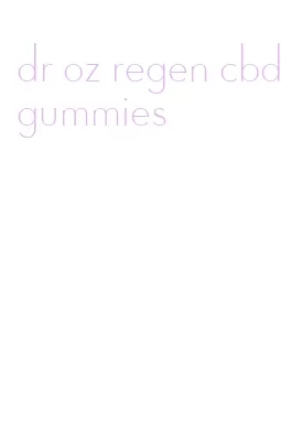 dr oz regen cbd gummies