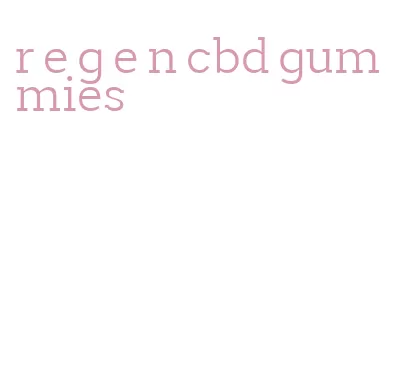 r e g e n cbd gummies