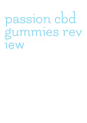 passion cbd gummies review