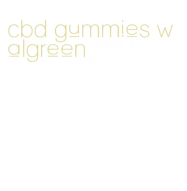 cbd gummies walgreen