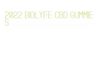 2022 biolyfe cbd gummies