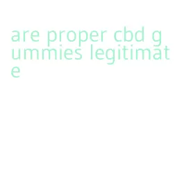 are proper cbd gummies legitimate