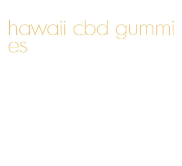 hawaii cbd gummies