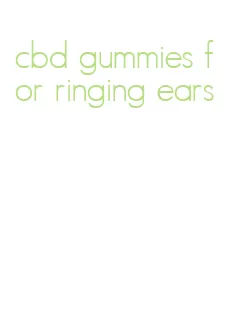 cbd gummies for ringing ears