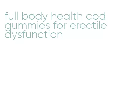 full body health cbd gummies for erectile dysfunction