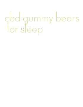 cbd gummy bears for sleep