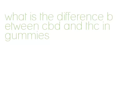 what is the difference between cbd and thc in gummies