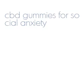 cbd gummies for social anxiety