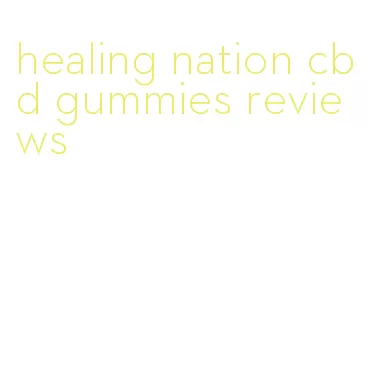 healing nation cbd gummies reviews