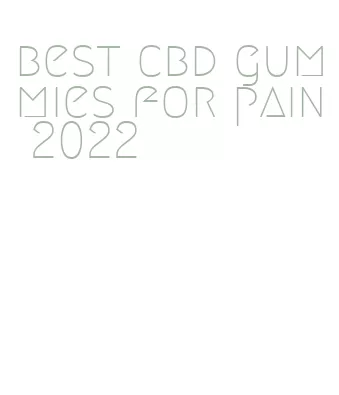 best cbd gummies for pain 2022