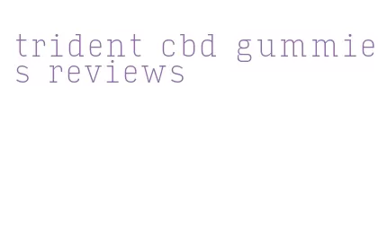 trident cbd gummies reviews