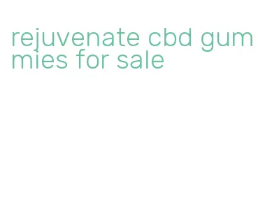 rejuvenate cbd gummies for sale