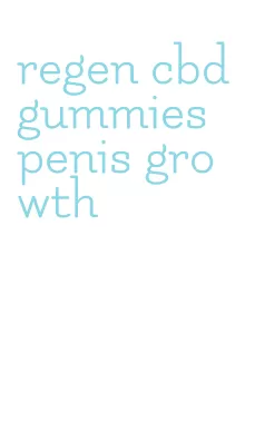 regen cbd gummies penis growth