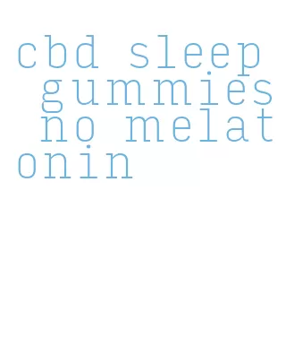 cbd sleep gummies no melatonin