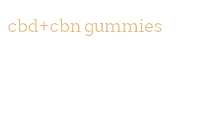 cbd+cbn gummies