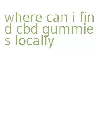 where can i find cbd gummies locally