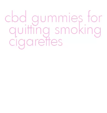 cbd gummies for quitting smoking cigarettes