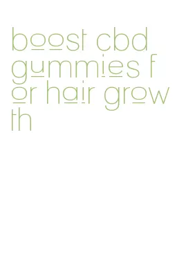 boost cbd gummies for hair growth