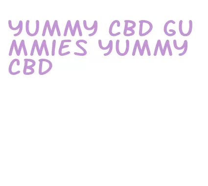 yummy cbd gummies yummy cbd